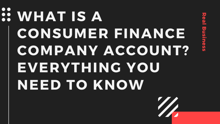 what-is-a-consumer-finance-company-account-everything-you-need-to-know