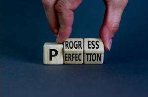 Perfection is the enemy of progress & what it means for you